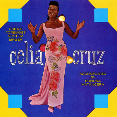 Cuba's Foremost Rhythm Singer - Celia Cruz